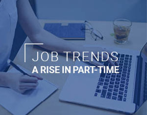 Job trends: a rise in part-time and casual opportunities